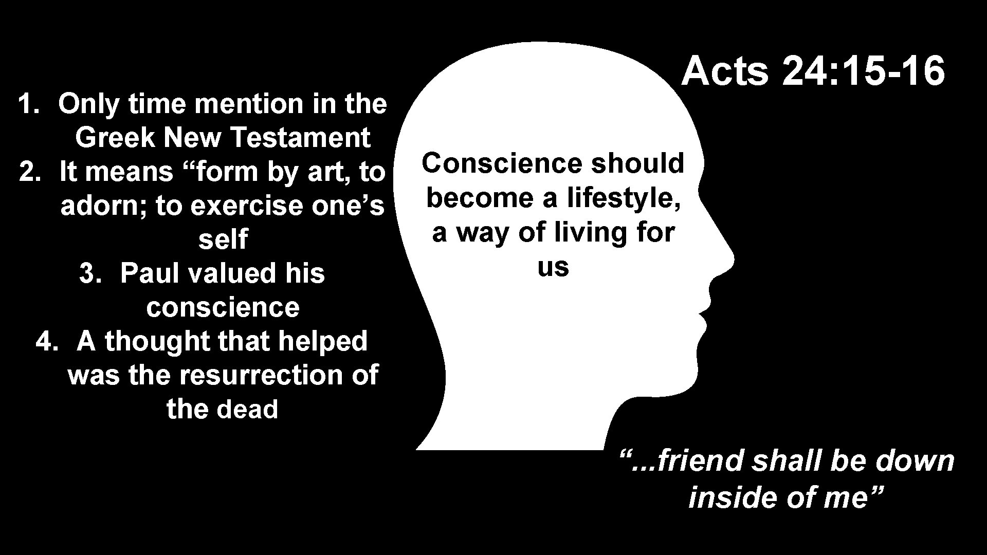 1. Only time mention in the Greek New Testament 2. It means “form by