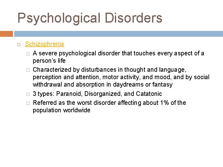 Psychological Disorders Schizophrenia � A severe psychological disorder that touches every aspect of a