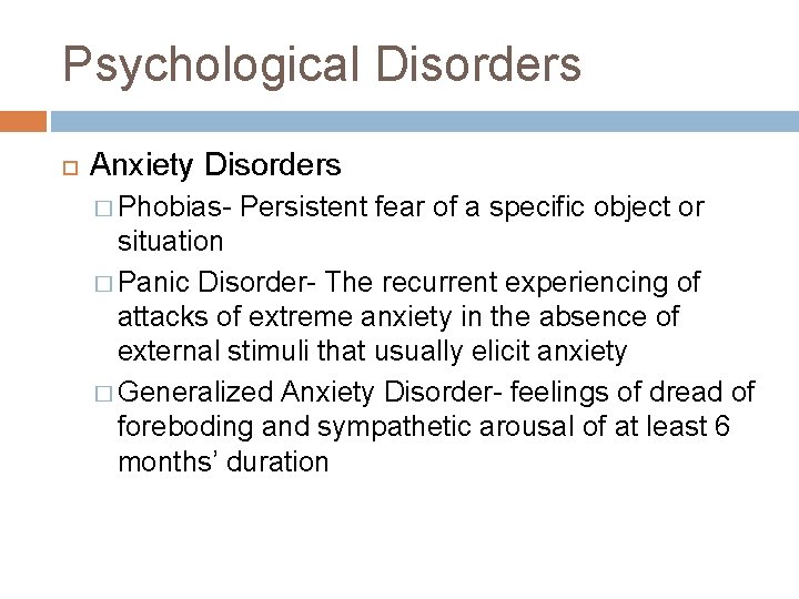 Psychological Disorders Anxiety Disorders � Phobias- Persistent fear of a specific object or situation