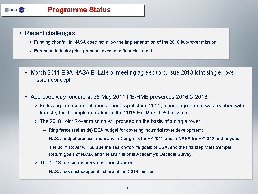 Programme Status • Recent challenges: Ø Funding shortfall in NASA does not allow the