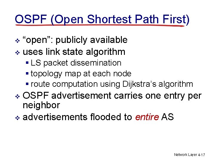 OSPF (Open Shortest Path First) “open”: publicly available v uses link state algorithm v