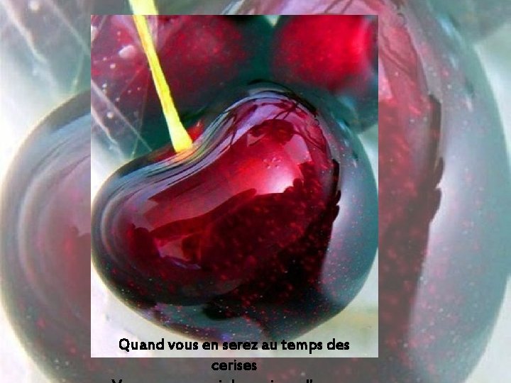 Quand vous en serez au temps des cerises 