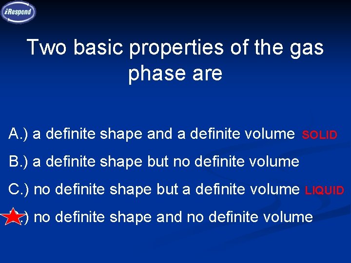 Two basic properties of the gas phase are A. ) a definite shape and