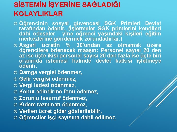 SİSTEMİN İŞYERİNE SAĞLADIĞI KOLAYLIKLAR Öğrencinin sosyal güvencesi SGK Primleri Devlet tarafından ödenir, (İşletmeler SGK