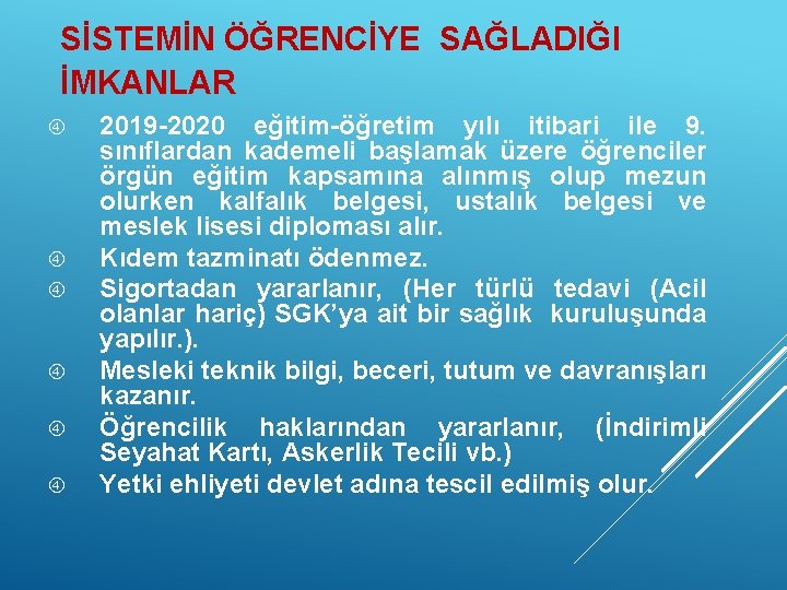 SİSTEMİN ÖĞRENCİYE SAĞLADIĞI İMKANLAR 2019 -2020 eğitim-öğretim yılı itibari ile 9. sınıflardan kademeli başlamak