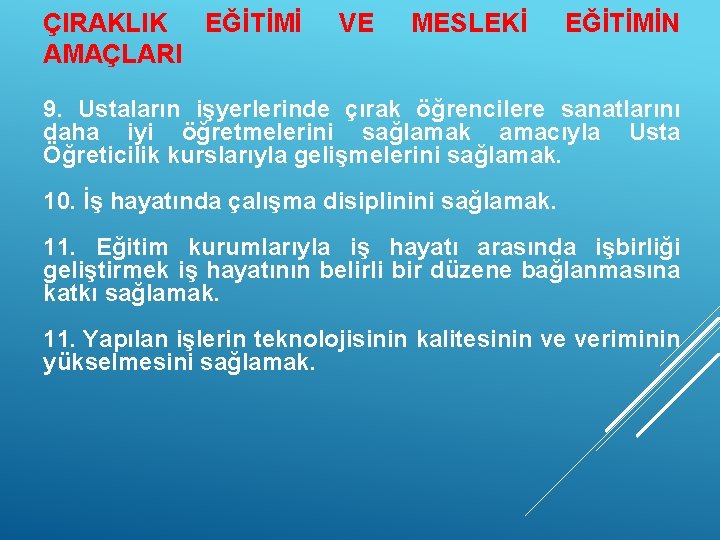 ÇIRAKLIK EĞİTİMİ AMAÇLARI VE MESLEKİ EĞİTİMİN 9. Ustaların işyerlerinde çırak öğrencilere sanatlarını daha iyi