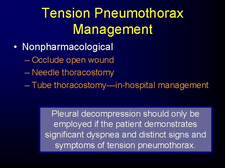 Tension Pneumothorax Management • Nonpharmacological – Occlude open wound – Needle thoracostomy – Tube