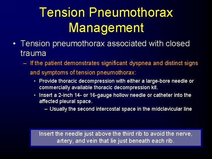 Tension Pneumothorax Management • Tension pneumothorax associated with closed trauma – If the patient