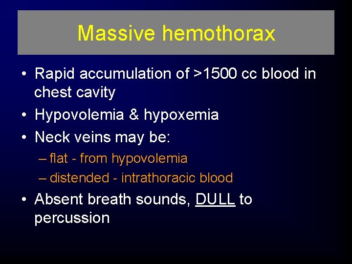 Massive hemothorax • Rapid accumulation of >1500 cc blood in chest cavity • Hypovolemia