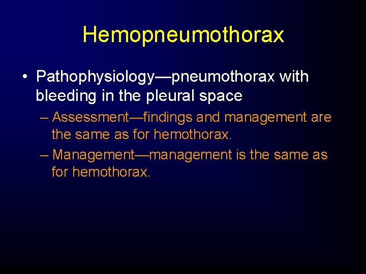 Hemopneumothorax • Pathophysiology—pneumothorax with bleeding in the pleural space – Assessment—findings and management are