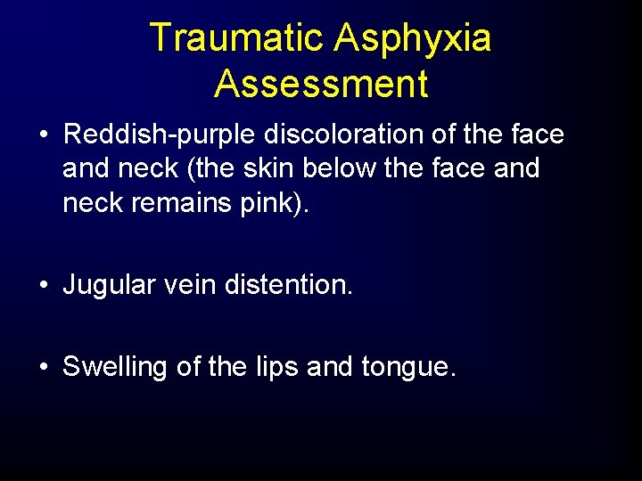 Traumatic Asphyxia Assessment • Reddish-purple discoloration of the face and neck (the skin below