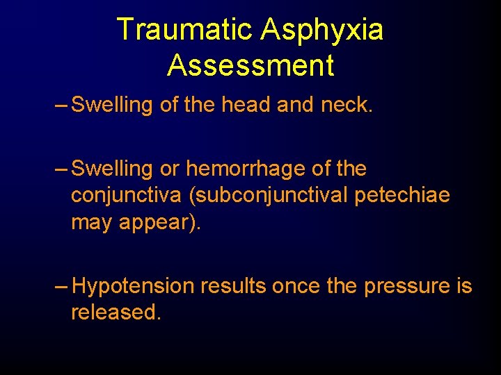 Traumatic Asphyxia Assessment – Swelling of the head and neck. – Swelling or hemorrhage