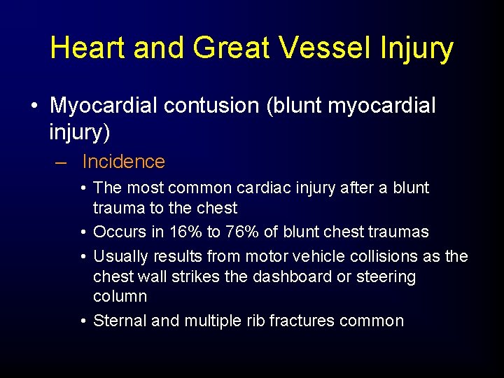 Heart and Great Vessel Injury • Myocardial contusion (blunt myocardial injury) – Incidence •