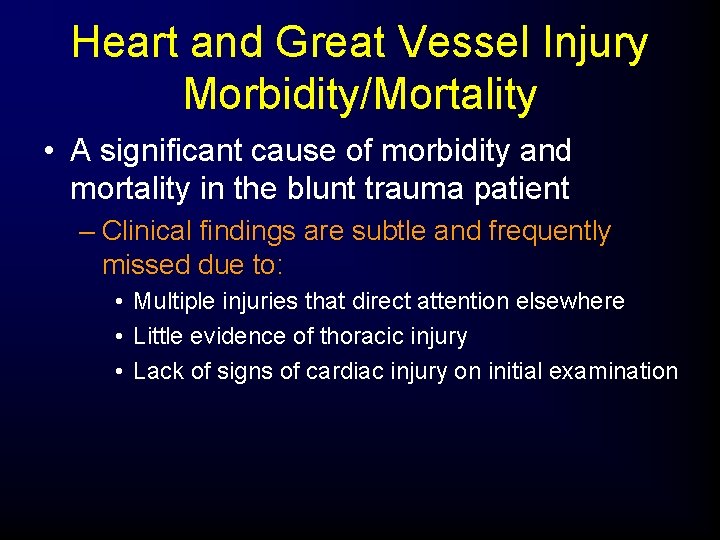 Heart and Great Vessel Injury Morbidity/Mortality • A significant cause of morbidity and mortality