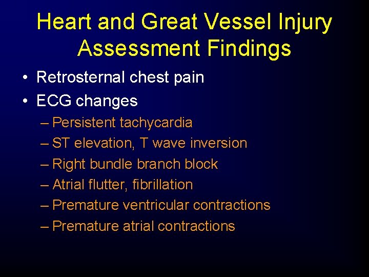 Heart and Great Vessel Injury Assessment Findings • Retrosternal chest pain • ECG changes