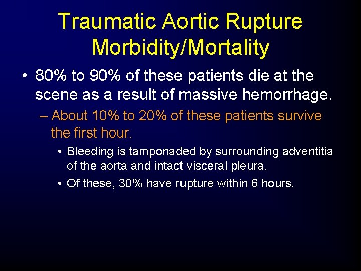 Traumatic Aortic Rupture Morbidity/Mortality • 80% to 90% of these patients die at the