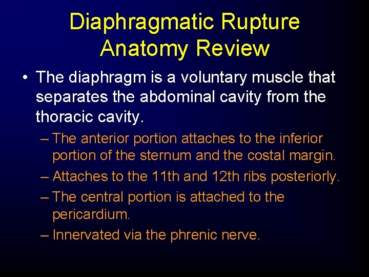 Diaphragmatic Rupture Anatomy Review • The diaphragm is a voluntary muscle that separates the