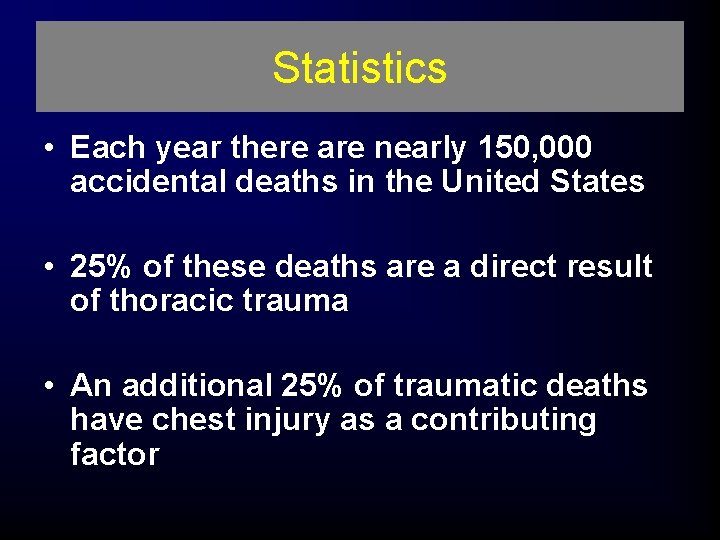 Statistics • Each year there are nearly 150, 000 accidental deaths in the United