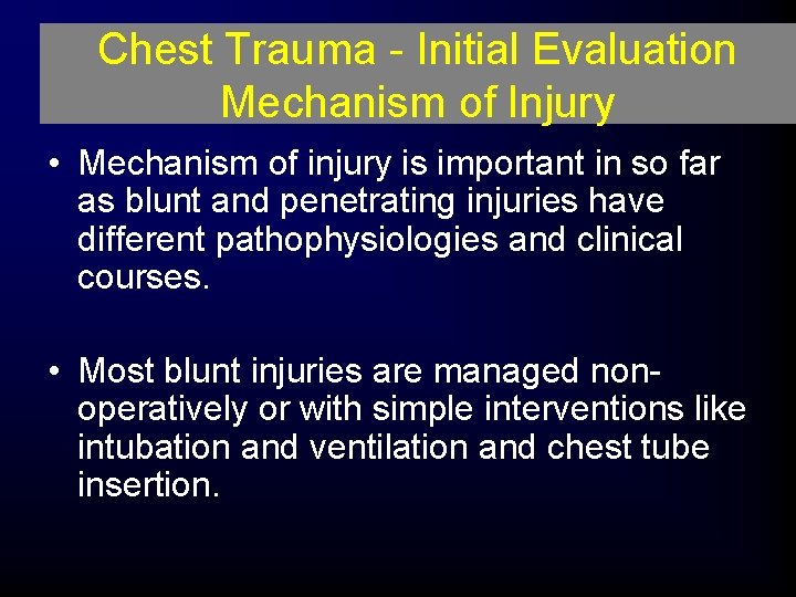 Chest Trauma - Initial Evaluation Mechanism of Injury • Mechanism of injury is important