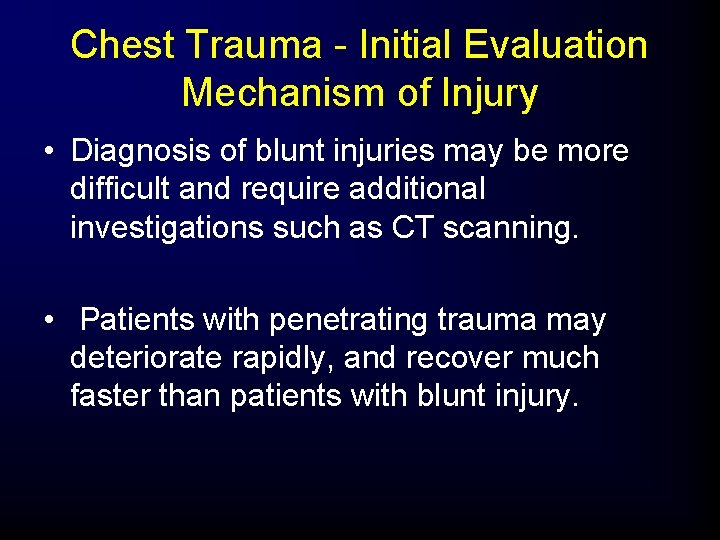 Chest Trauma - Initial Evaluation Mechanism of Injury • Diagnosis of blunt injuries may