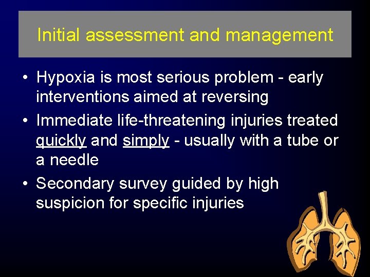 Initial assessment and management • Hypoxia is most serious problem - early interventions aimed