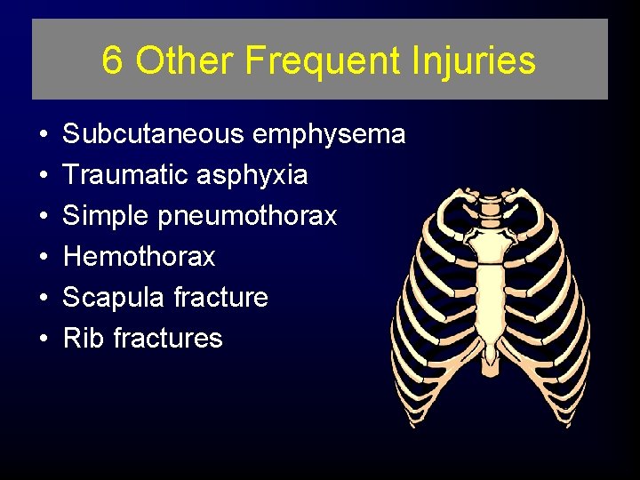 6 Other Frequent Injuries • • • Subcutaneous emphysema Traumatic asphyxia Simple pneumothorax Hemothorax