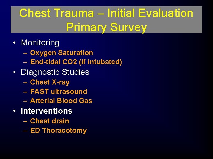 Chest Trauma – Initial Evaluation Primary Survey • Monitoring – Oxygen Saturation – End-tidal