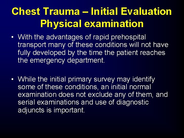 Chest Trauma – Initial Evaluation Physical examination • With the advantages of rapid prehospital
