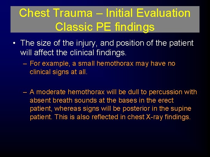Chest Trauma – Initial Evaluation Classic PE findings • The size of the injury,