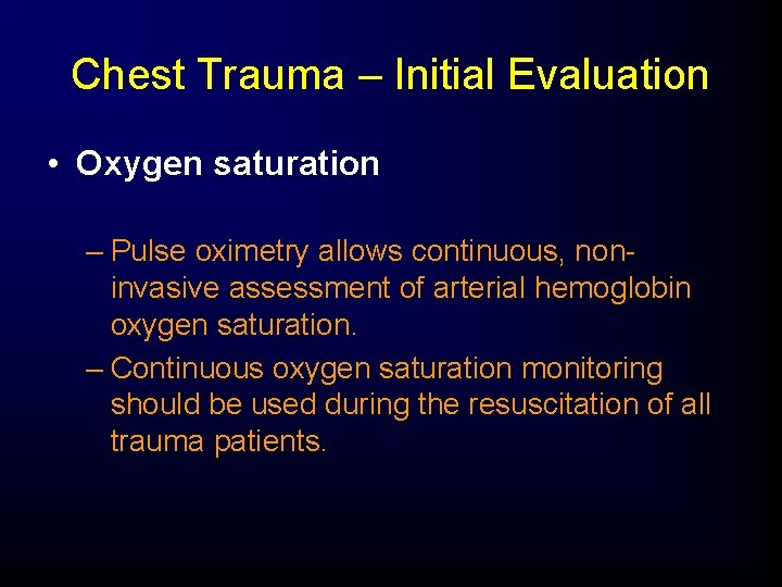 Chest Trauma – Initial Evaluation • Oxygen saturation – Pulse oximetry allows continuous, noninvasive