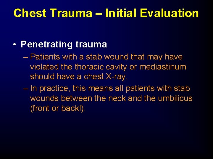 Chest Trauma – Initial Evaluation • Penetrating trauma – Patients with a stab wound