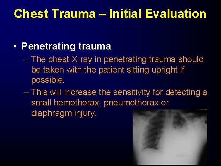 Chest Trauma – Initial Evaluation • Penetrating trauma – The chest-X-ray in penetrating trauma