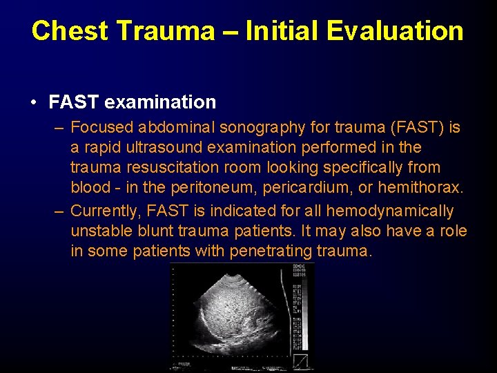 Chest Trauma – Initial Evaluation • FAST examination – Focused abdominal sonography for trauma