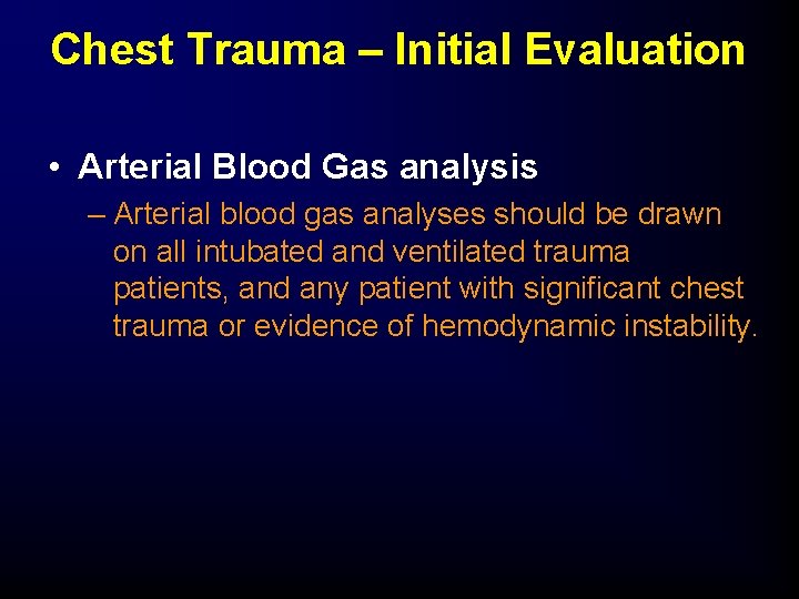 Chest Trauma – Initial Evaluation • Arterial Blood Gas analysis – Arterial blood gas