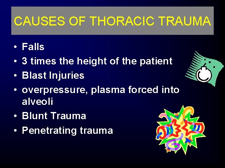 CAUSES OF THORACIC TRAUMA • • Falls 3 times the height of the patient