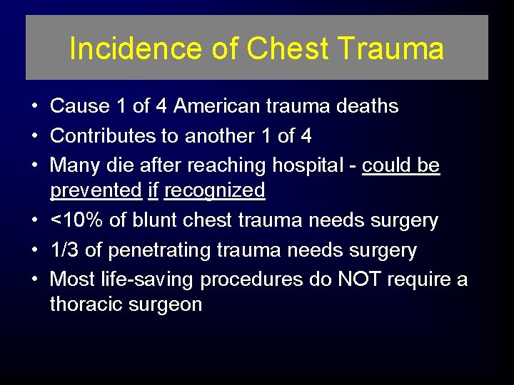 Incidence of Chest Trauma • Cause 1 of 4 American trauma deaths • Contributes