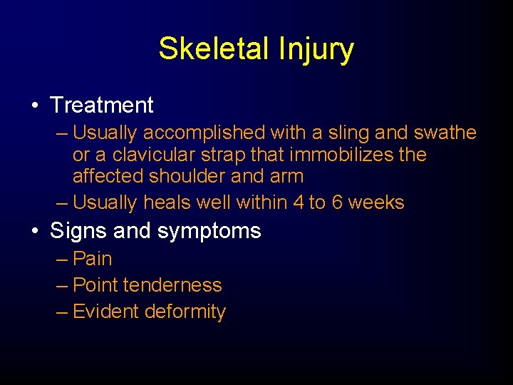 Skeletal Injury • Treatment – Usually accomplished with a sling and swathe or a