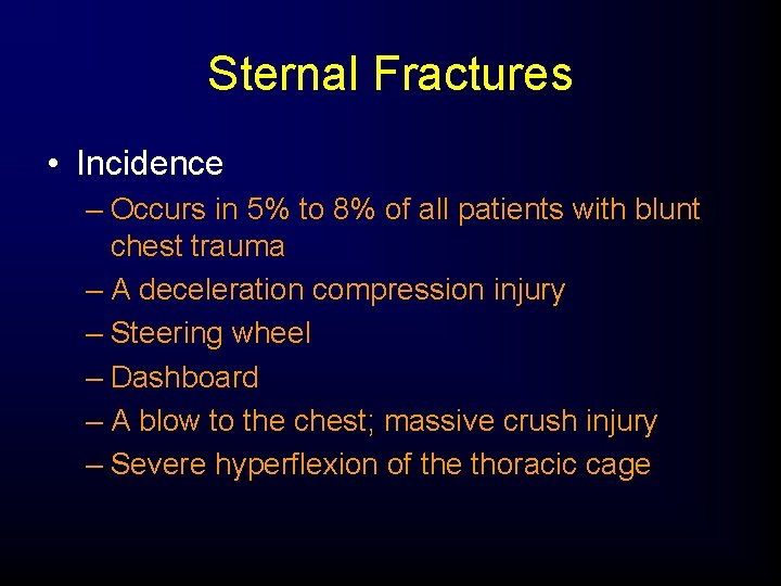 Sternal Fractures • Incidence – Occurs in 5% to 8% of all patients with