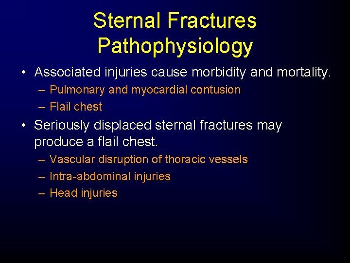 Sternal Fractures Pathophysiology • Associated injuries cause morbidity and mortality. – Pulmonary and myocardial