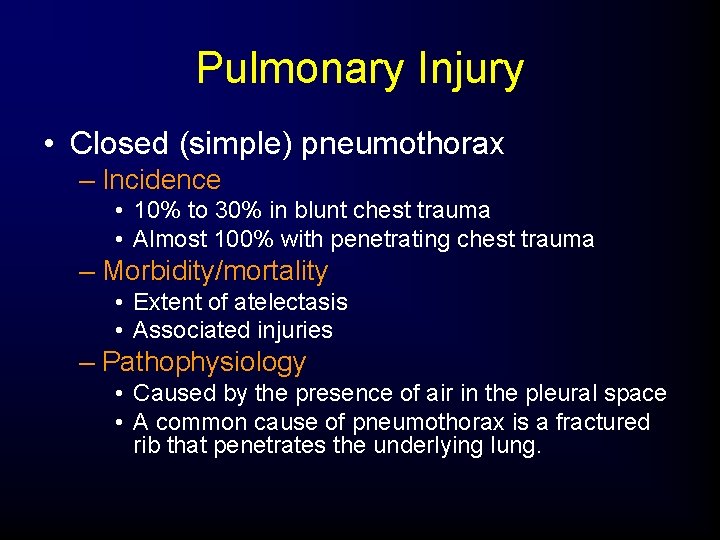 Pulmonary Injury • Closed (simple) pneumothorax – Incidence • 10% to 30% in blunt