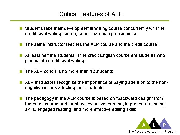 Critical Features of ALP Students take their developmental writing course concurrently with the credit-level