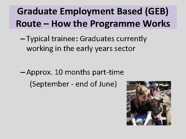 Graduate Employment Based (GEB) Route – How the Programme Works – Typical trainee: Graduates