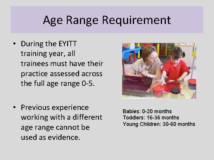 Age Range Requirement • During the EYITT training year, all trainees must have their