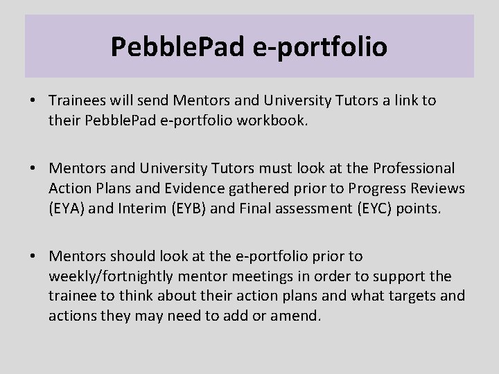 Pebble. Pad e-portfolio • Trainees will send Mentors and University Tutors a link to