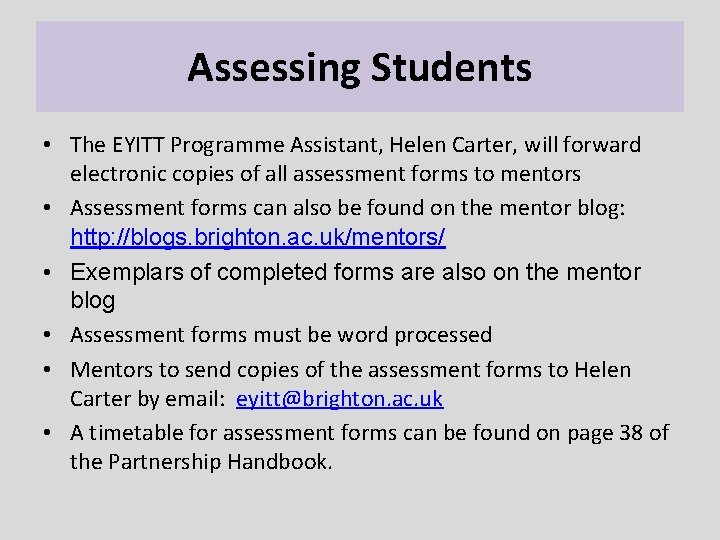 Assessing Students • The EYITT Programme Assistant, Helen Carter, will forward electronic copies of