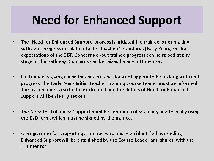 Need for Enhanced Support • The ‘Need for Enhanced Support’ process is initiated if