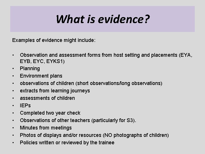 What is evidence? Examples of evidence might include: • • • Observation and assessment