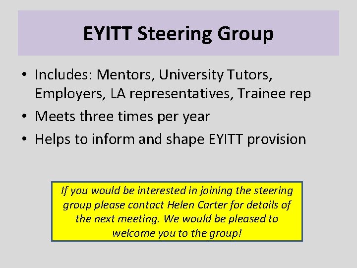 EYITT Steering Group • Includes: Mentors, University Tutors, Employers, LA representatives, Trainee rep •