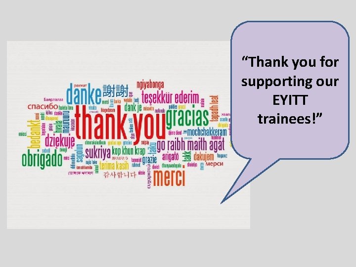 “Thank you for supporting our EYITT trainees!” 