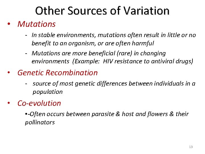 Other Sources of Variation • Mutations - In stable environments, mutations often result in